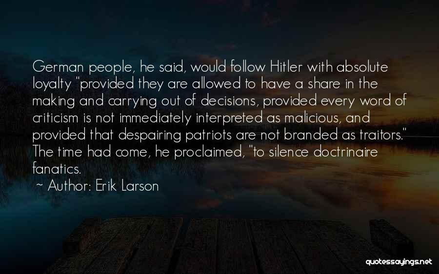 Erik Larson Quotes: German People, He Said, Would Follow Hitler With Absolute Loyalty Provided They Are Allowed To Have A Share In The