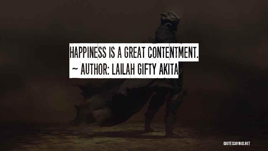 Lailah Gifty Akita Quotes: Happiness Is A Great Contentment.