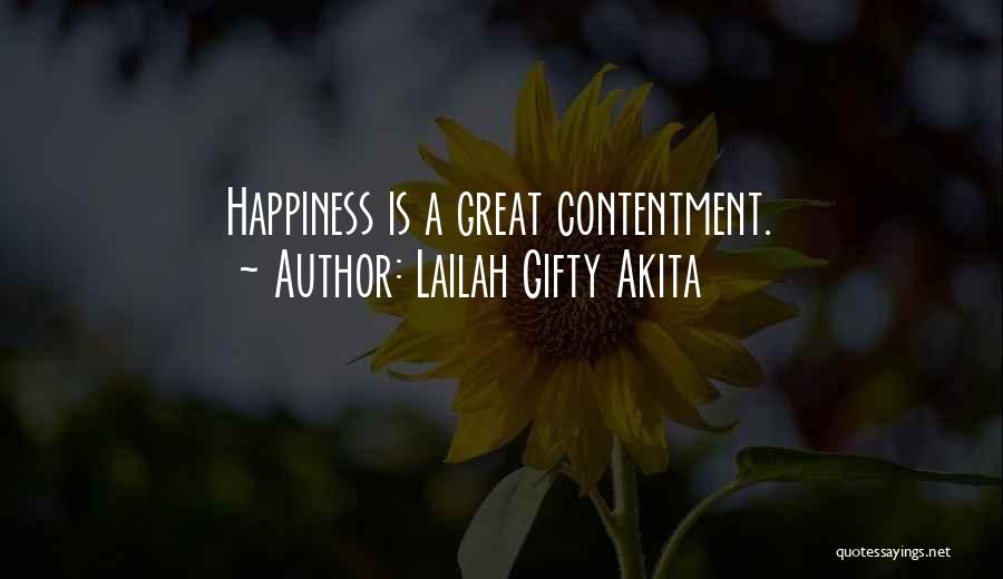 Lailah Gifty Akita Quotes: Happiness Is A Great Contentment.