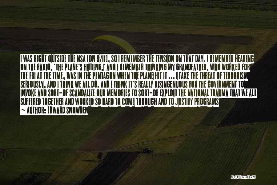 Edward Snowden Quotes: I Was Right Outside The Nsa [on 9/11], So I Remember The Tension On That Day. I Remember Hearing On