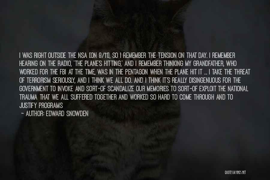 Edward Snowden Quotes: I Was Right Outside The Nsa [on 9/11], So I Remember The Tension On That Day. I Remember Hearing On