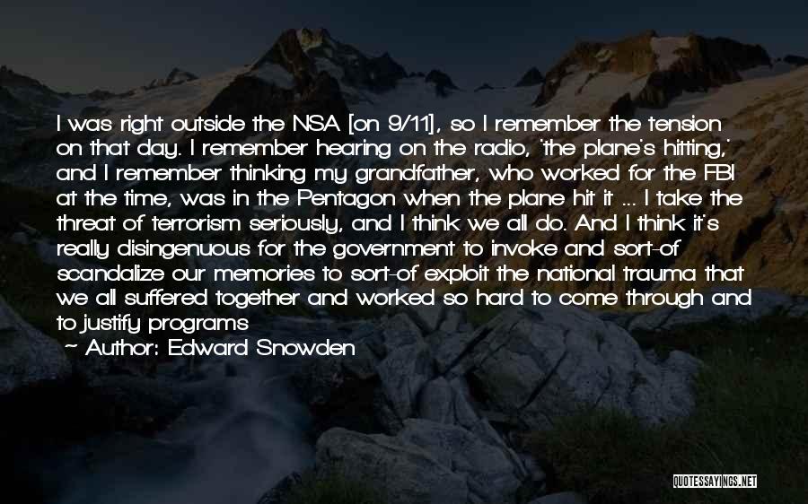 Edward Snowden Quotes: I Was Right Outside The Nsa [on 9/11], So I Remember The Tension On That Day. I Remember Hearing On