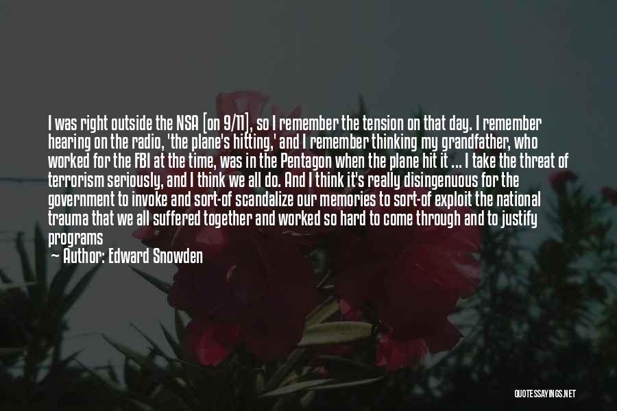 Edward Snowden Quotes: I Was Right Outside The Nsa [on 9/11], So I Remember The Tension On That Day. I Remember Hearing On