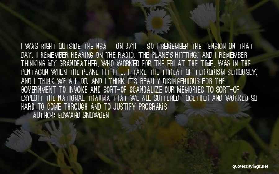 Edward Snowden Quotes: I Was Right Outside The Nsa [on 9/11], So I Remember The Tension On That Day. I Remember Hearing On