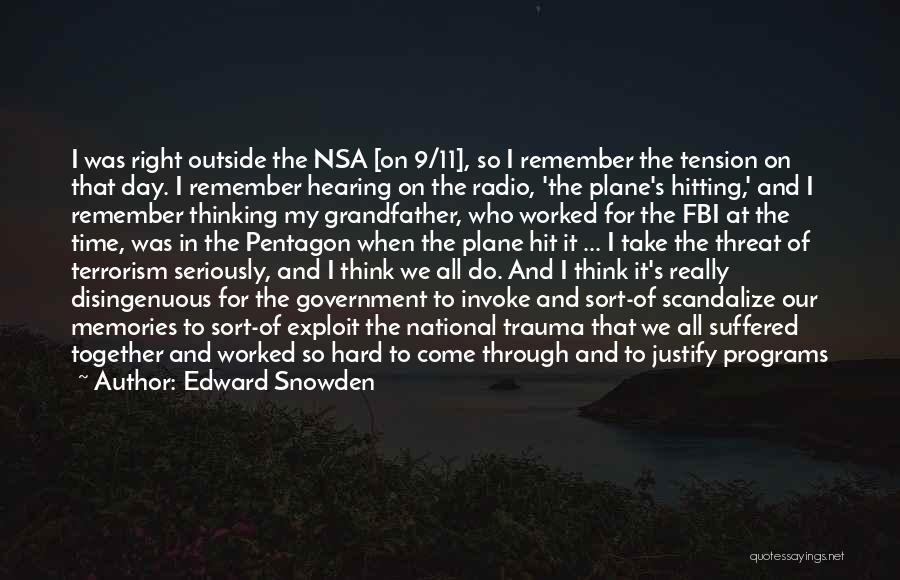 Edward Snowden Quotes: I Was Right Outside The Nsa [on 9/11], So I Remember The Tension On That Day. I Remember Hearing On