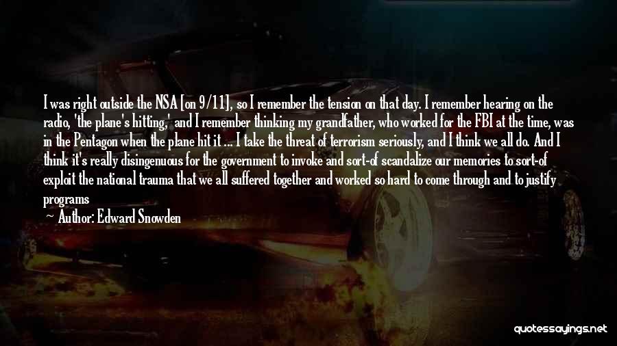 Edward Snowden Quotes: I Was Right Outside The Nsa [on 9/11], So I Remember The Tension On That Day. I Remember Hearing On