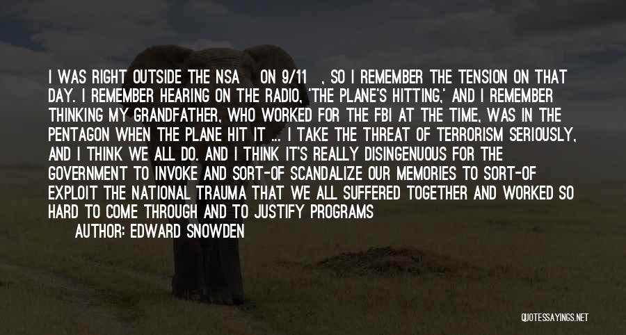 Edward Snowden Quotes: I Was Right Outside The Nsa [on 9/11], So I Remember The Tension On That Day. I Remember Hearing On