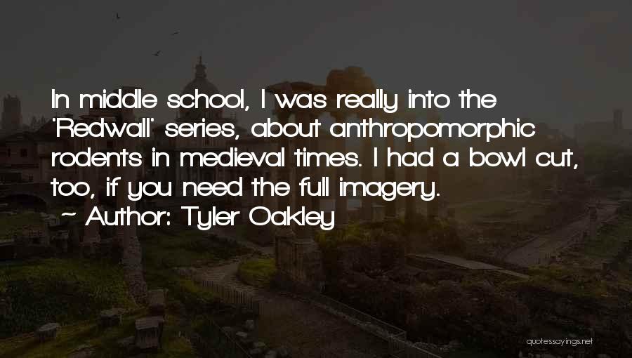 Tyler Oakley Quotes: In Middle School, I Was Really Into The 'redwall' Series, About Anthropomorphic Rodents In Medieval Times. I Had A Bowl