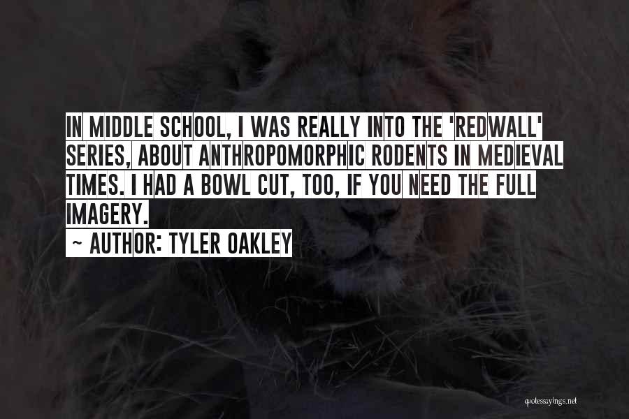 Tyler Oakley Quotes: In Middle School, I Was Really Into The 'redwall' Series, About Anthropomorphic Rodents In Medieval Times. I Had A Bowl