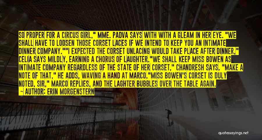 Erin Morgenstern Quotes: So Proper For A Circus Girl, Mme. Padva Says With With A Gleam In Her Eye. We Shall Have To