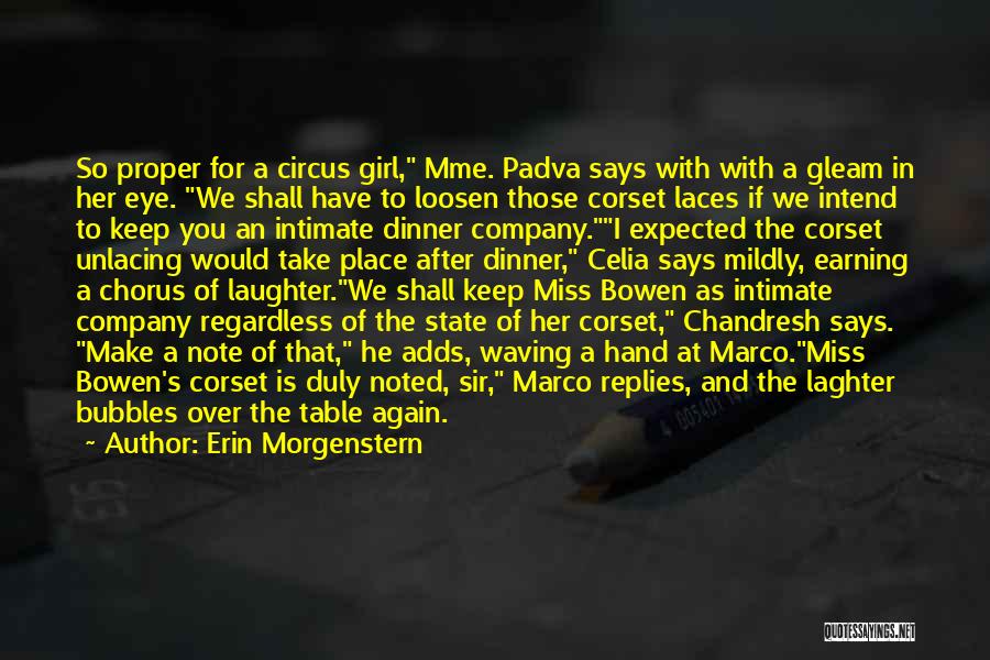 Erin Morgenstern Quotes: So Proper For A Circus Girl, Mme. Padva Says With With A Gleam In Her Eye. We Shall Have To