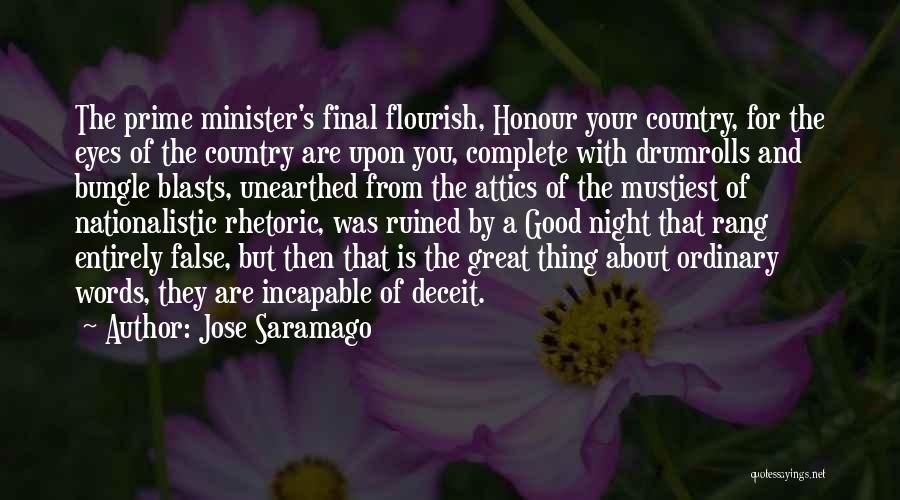 Jose Saramago Quotes: The Prime Minister's Final Flourish, Honour Your Country, For The Eyes Of The Country Are Upon You, Complete With Drumrolls