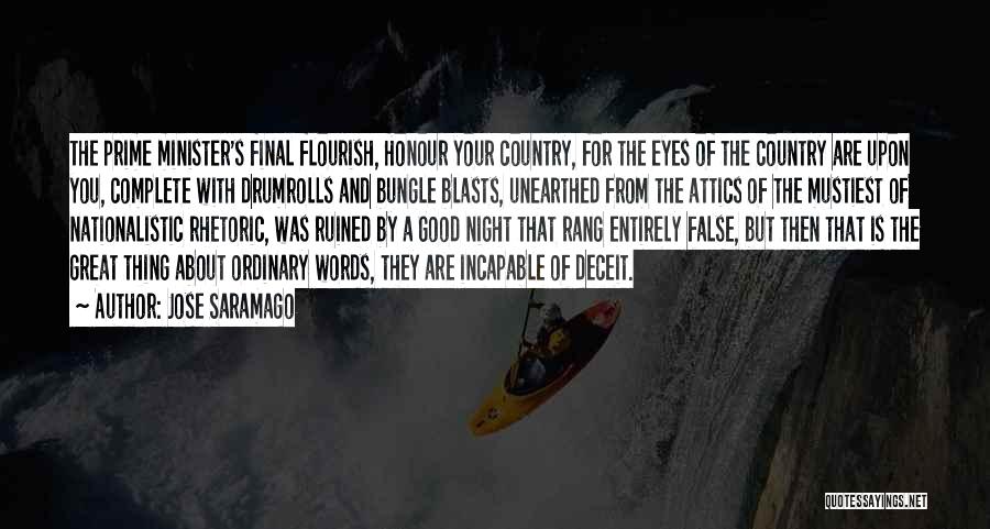 Jose Saramago Quotes: The Prime Minister's Final Flourish, Honour Your Country, For The Eyes Of The Country Are Upon You, Complete With Drumrolls