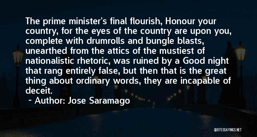 Jose Saramago Quotes: The Prime Minister's Final Flourish, Honour Your Country, For The Eyes Of The Country Are Upon You, Complete With Drumrolls