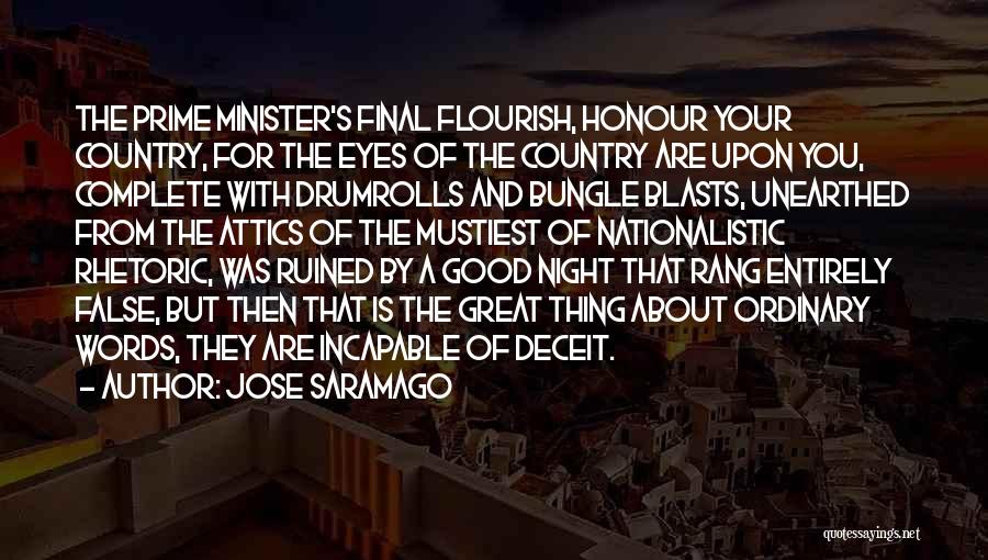 Jose Saramago Quotes: The Prime Minister's Final Flourish, Honour Your Country, For The Eyes Of The Country Are Upon You, Complete With Drumrolls