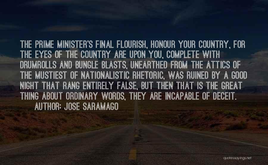 Jose Saramago Quotes: The Prime Minister's Final Flourish, Honour Your Country, For The Eyes Of The Country Are Upon You, Complete With Drumrolls