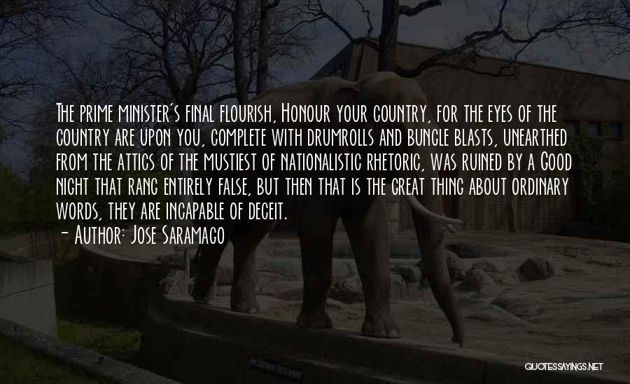 Jose Saramago Quotes: The Prime Minister's Final Flourish, Honour Your Country, For The Eyes Of The Country Are Upon You, Complete With Drumrolls