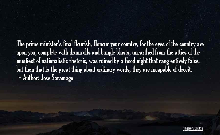 Jose Saramago Quotes: The Prime Minister's Final Flourish, Honour Your Country, For The Eyes Of The Country Are Upon You, Complete With Drumrolls