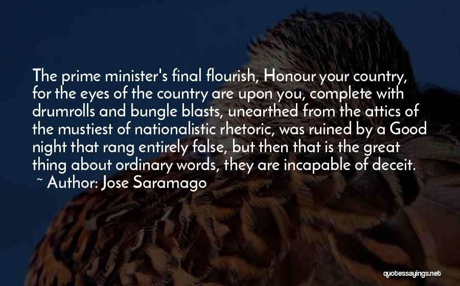 Jose Saramago Quotes: The Prime Minister's Final Flourish, Honour Your Country, For The Eyes Of The Country Are Upon You, Complete With Drumrolls