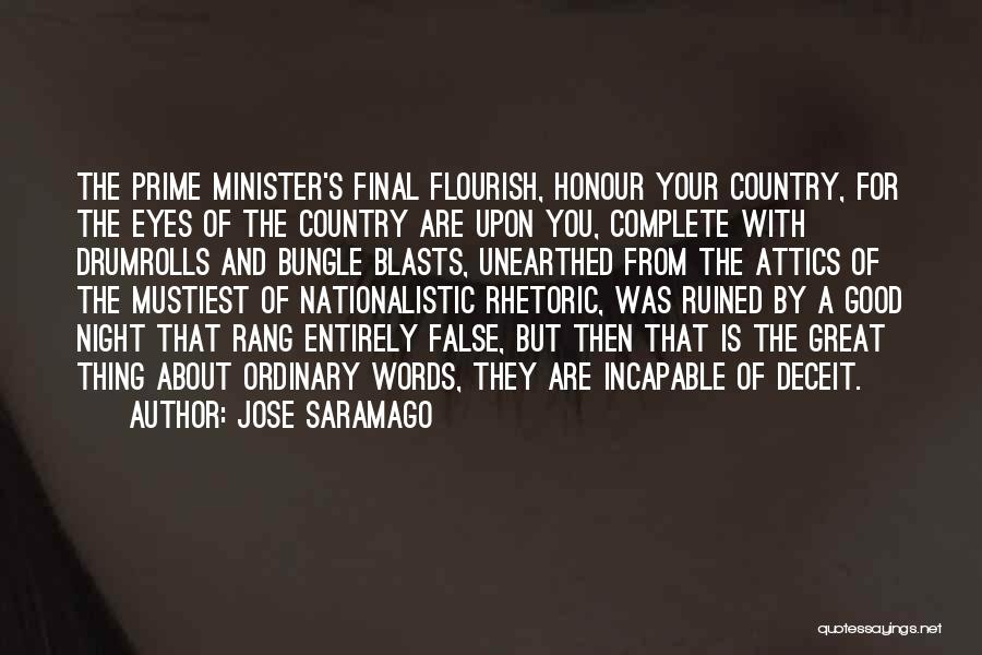 Jose Saramago Quotes: The Prime Minister's Final Flourish, Honour Your Country, For The Eyes Of The Country Are Upon You, Complete With Drumrolls