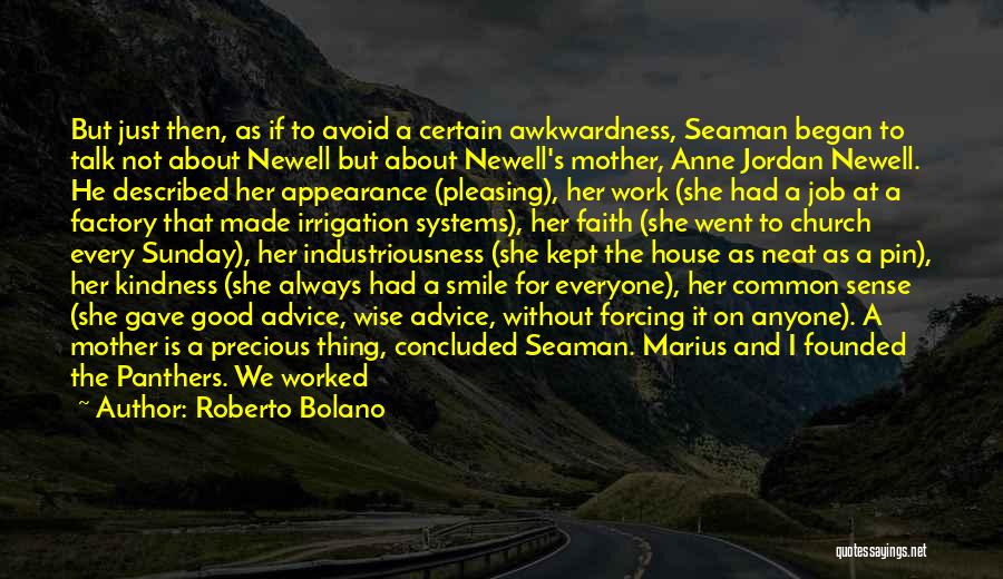 Roberto Bolano Quotes: But Just Then, As If To Avoid A Certain Awkwardness, Seaman Began To Talk Not About Newell But About Newell's