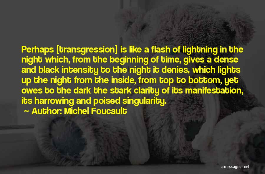 Michel Foucault Quotes: Perhaps [transgression] Is Like A Flash Of Lightning In The Night Which, From The Beginning Of Time, Gives A Dense