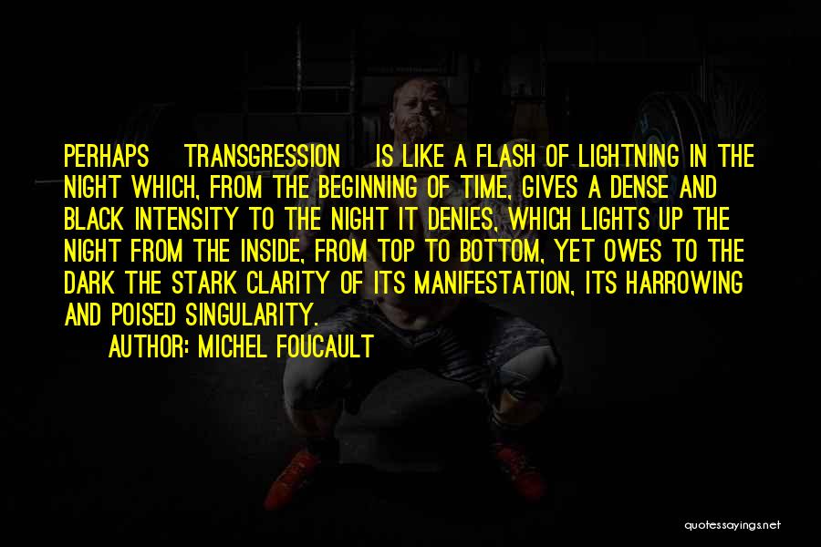Michel Foucault Quotes: Perhaps [transgression] Is Like A Flash Of Lightning In The Night Which, From The Beginning Of Time, Gives A Dense