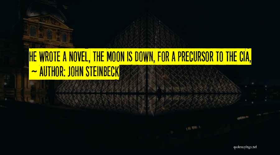 John Steinbeck Quotes: He Wrote A Novel, The Moon Is Down, For A Precursor To The Cia,