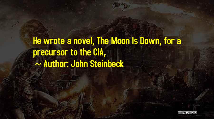 John Steinbeck Quotes: He Wrote A Novel, The Moon Is Down, For A Precursor To The Cia,