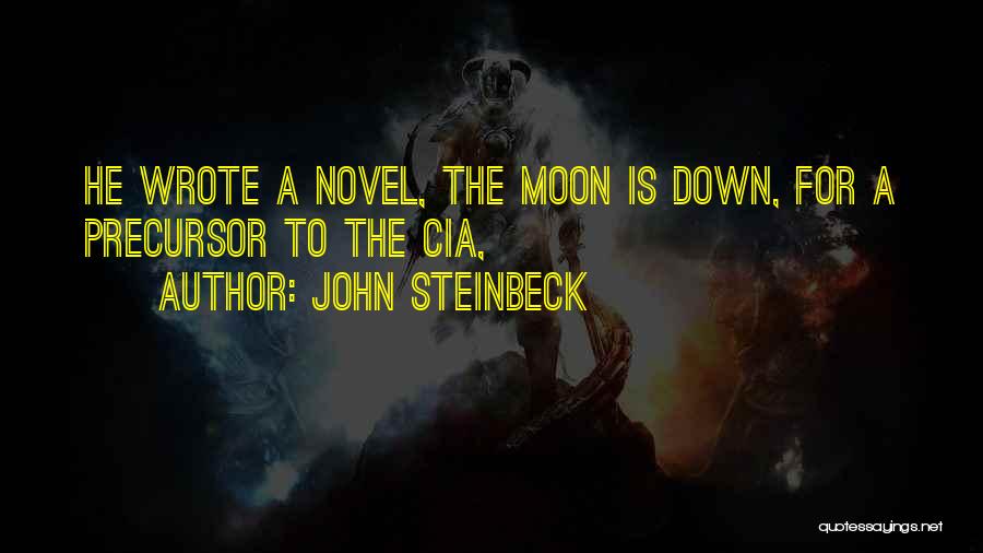 John Steinbeck Quotes: He Wrote A Novel, The Moon Is Down, For A Precursor To The Cia,