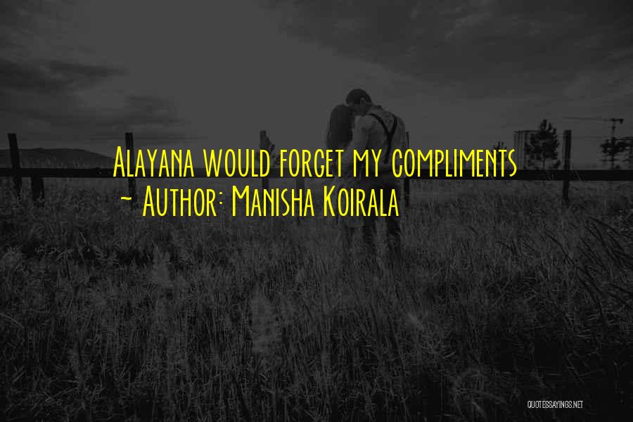 Manisha Koirala Quotes: Alayana Would Forget My Compliments