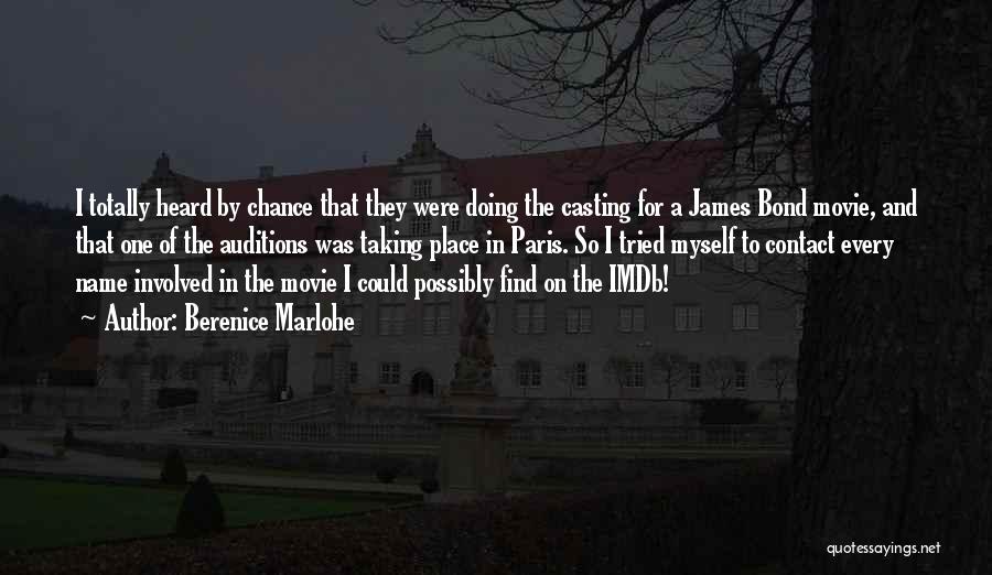 Berenice Marlohe Quotes: I Totally Heard By Chance That They Were Doing The Casting For A James Bond Movie, And That One Of