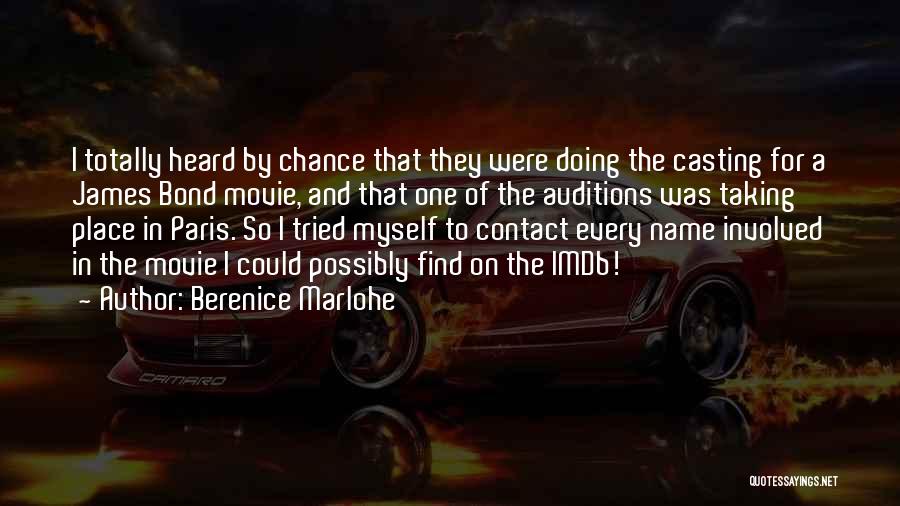 Berenice Marlohe Quotes: I Totally Heard By Chance That They Were Doing The Casting For A James Bond Movie, And That One Of