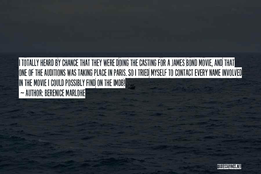 Berenice Marlohe Quotes: I Totally Heard By Chance That They Were Doing The Casting For A James Bond Movie, And That One Of