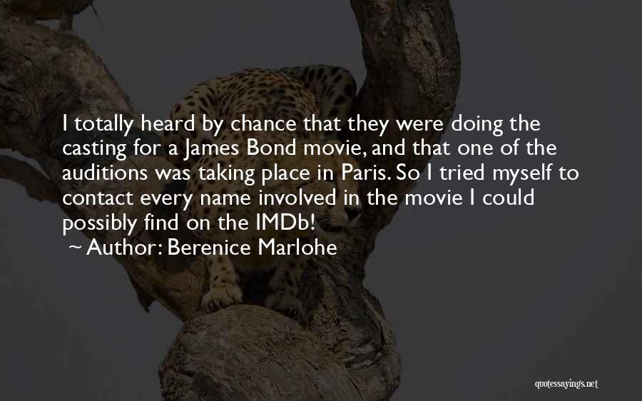 Berenice Marlohe Quotes: I Totally Heard By Chance That They Were Doing The Casting For A James Bond Movie, And That One Of