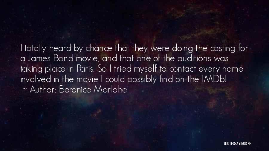 Berenice Marlohe Quotes: I Totally Heard By Chance That They Were Doing The Casting For A James Bond Movie, And That One Of