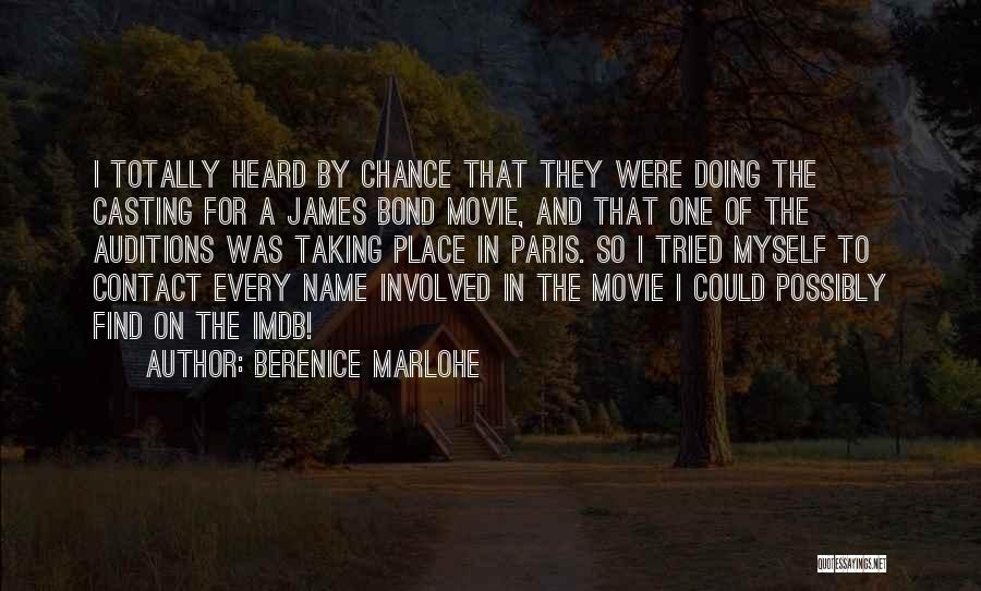 Berenice Marlohe Quotes: I Totally Heard By Chance That They Were Doing The Casting For A James Bond Movie, And That One Of