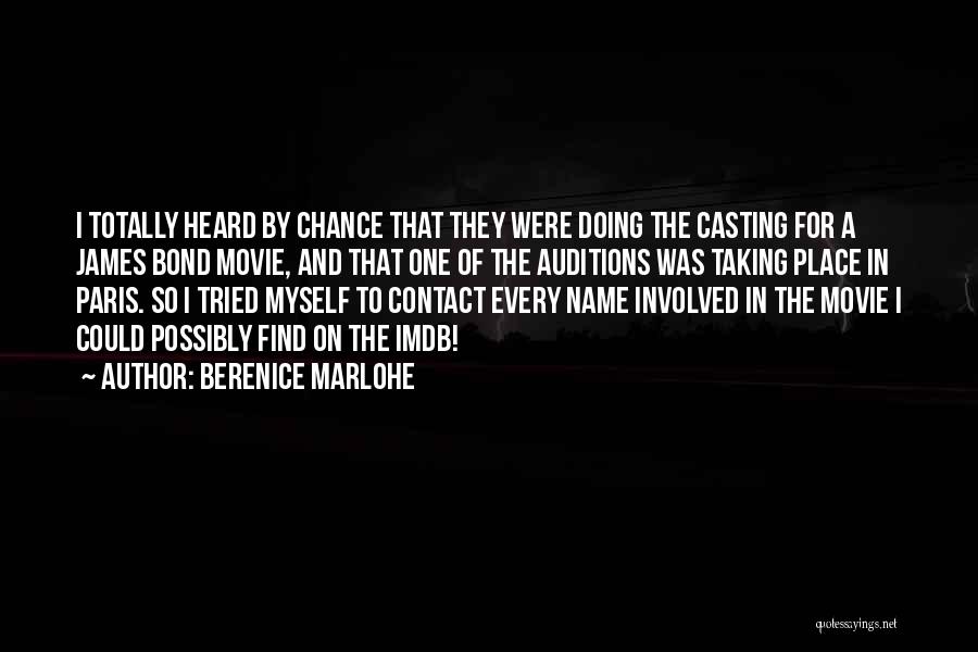 Berenice Marlohe Quotes: I Totally Heard By Chance That They Were Doing The Casting For A James Bond Movie, And That One Of