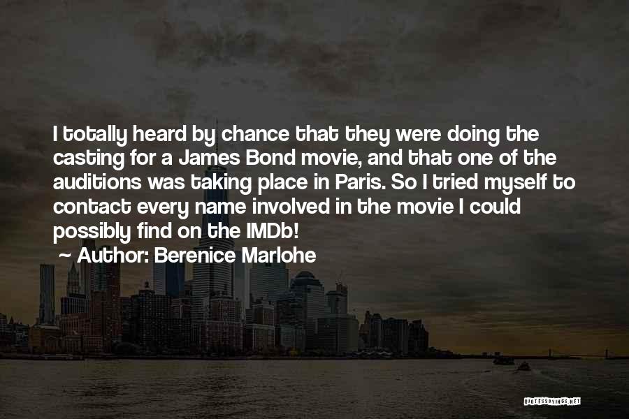 Berenice Marlohe Quotes: I Totally Heard By Chance That They Were Doing The Casting For A James Bond Movie, And That One Of