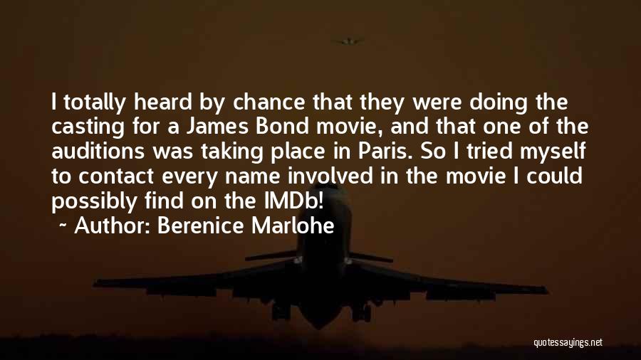 Berenice Marlohe Quotes: I Totally Heard By Chance That They Were Doing The Casting For A James Bond Movie, And That One Of
