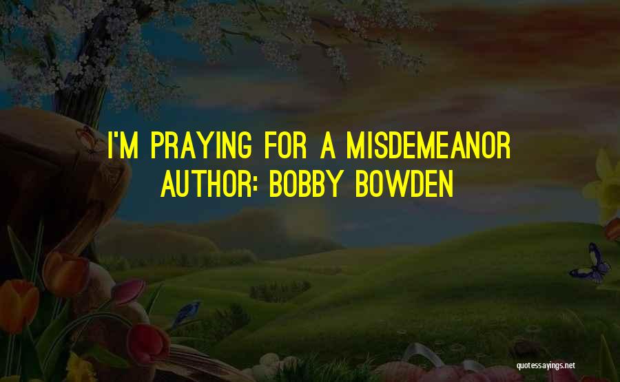 Bobby Bowden Quotes: I'm Praying For A Misdemeanor
