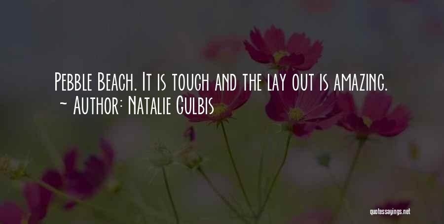 Natalie Gulbis Quotes: Pebble Beach. It Is Tough And The Lay Out Is Amazing.