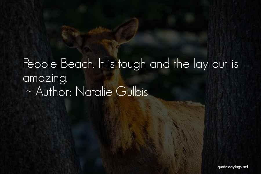 Natalie Gulbis Quotes: Pebble Beach. It Is Tough And The Lay Out Is Amazing.