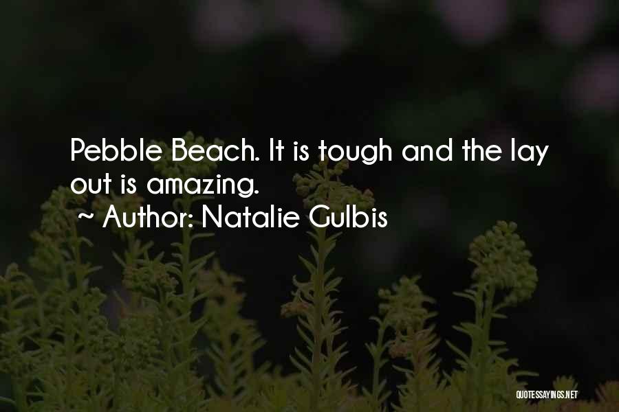 Natalie Gulbis Quotes: Pebble Beach. It Is Tough And The Lay Out Is Amazing.