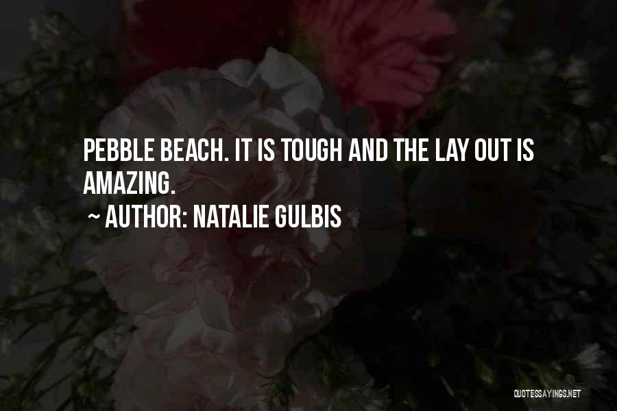 Natalie Gulbis Quotes: Pebble Beach. It Is Tough And The Lay Out Is Amazing.