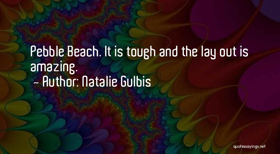 Natalie Gulbis Quotes: Pebble Beach. It Is Tough And The Lay Out Is Amazing.