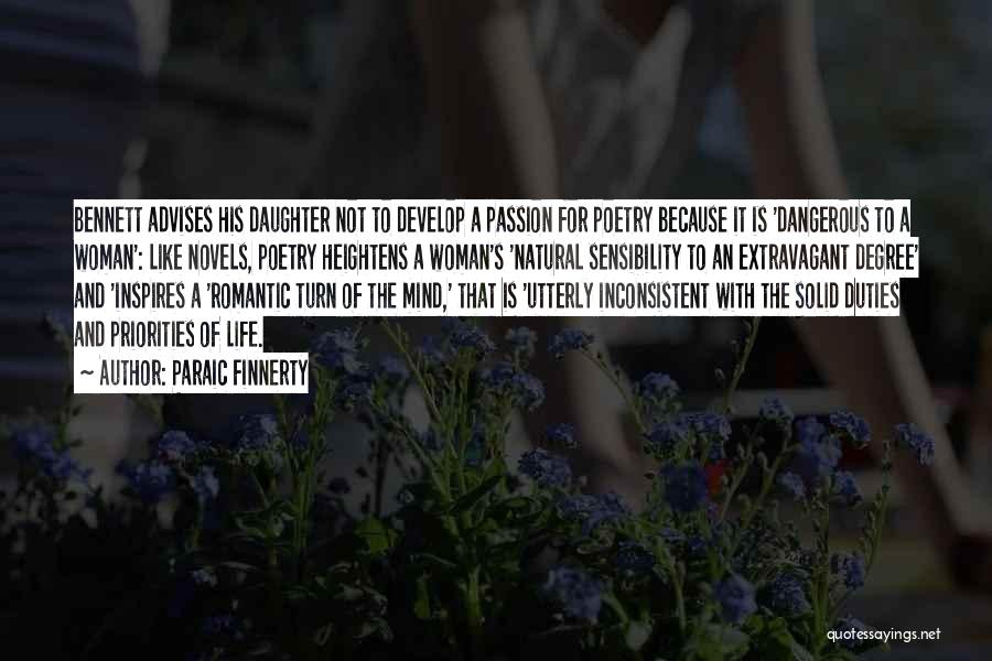 Paraic Finnerty Quotes: Bennett Advises His Daughter Not To Develop A Passion For Poetry Because It Is 'dangerous To A Woman': Like Novels,