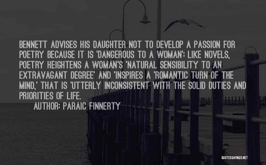 Paraic Finnerty Quotes: Bennett Advises His Daughter Not To Develop A Passion For Poetry Because It Is 'dangerous To A Woman': Like Novels,