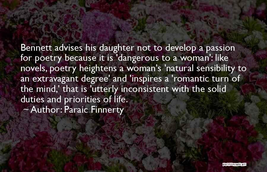 Paraic Finnerty Quotes: Bennett Advises His Daughter Not To Develop A Passion For Poetry Because It Is 'dangerous To A Woman': Like Novels,