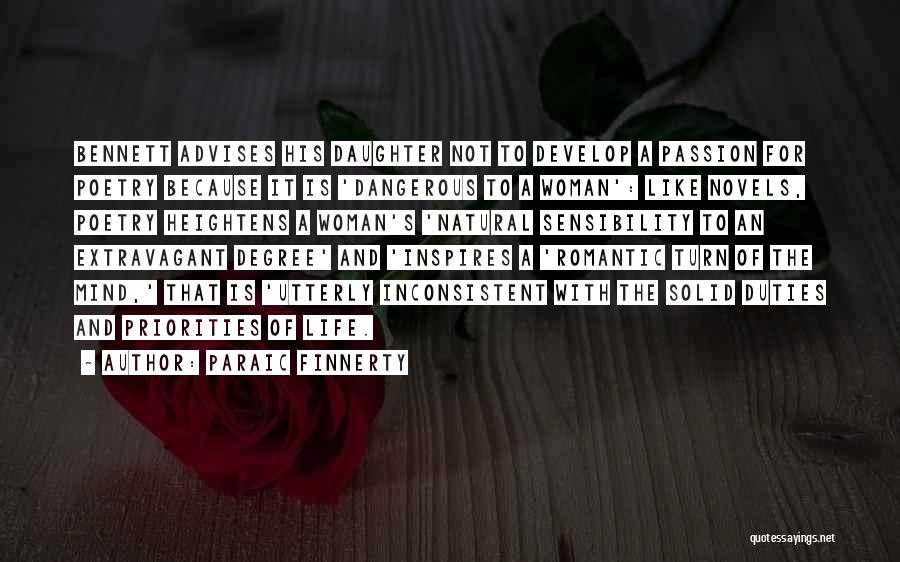 Paraic Finnerty Quotes: Bennett Advises His Daughter Not To Develop A Passion For Poetry Because It Is 'dangerous To A Woman': Like Novels,